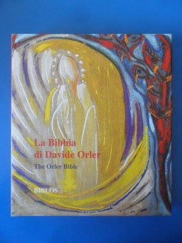 Bibbia di Davide Orler 100 opere ispirate all\'Antico e Nuovo Testamento Ita-Eng