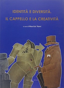 Identita e diversita il cappello e la creativita ediz italiana e inglese