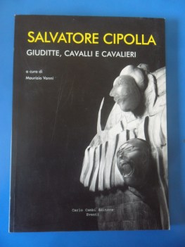 Salvatore Cipolla Giuditte cavalli e cavalieri ediz italiana e inglese