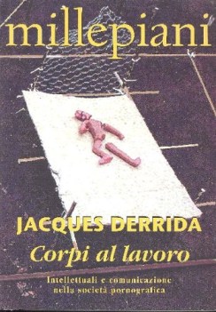 jacques derrida corpi al lavoro intellettuali e comunicazione nella societ porno