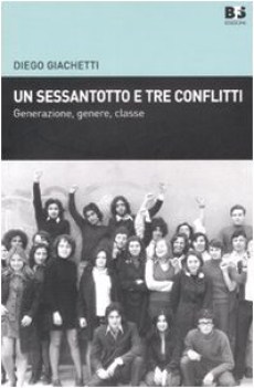 sessantotto e tre conflitti generazione genere classe