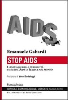 stop aids i linguaggi della pubblicit contro l\'aids in italia e nel mondo