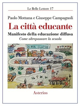 citt educante. Manifesto della educazione diffusa come oltrepassare la scuola