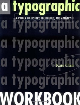 typographic workbook a primer to history techniques and artistry