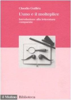 uno e il molteplice introduzione alla letteratura comparata