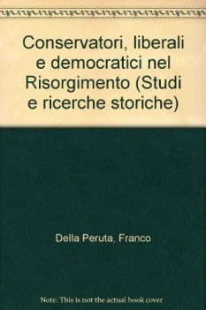 conservatori liberali e democratici nel risorgimento