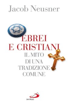 ebrei e cristiani il mito di una tradizione comune