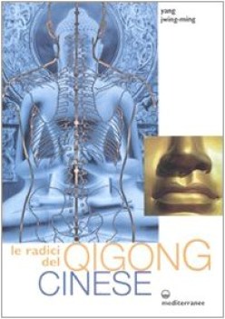 radici del qigong cinese ediz illustrata