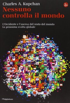 Nessuno controlla il mondo. Occidente e ascesa del resto del mondo