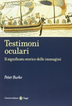 Testimoni oculari il significato storico delle immagini ediz illustrata