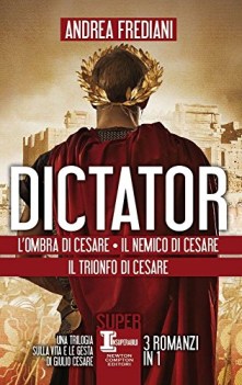 dictator (l\'ombra di cesare il nemico di cesare il trionfo di cesare)