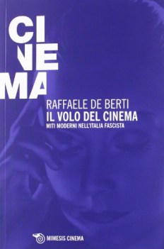 volo del cinema miti moderni nell\'italia fascista