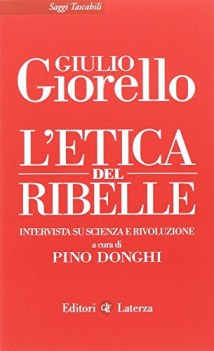 etica del ribelle intervista su scienza e rivoluzione