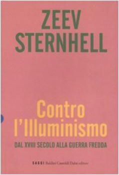 contro l\'illuminismo dal xviii secolo alla guerra fredda