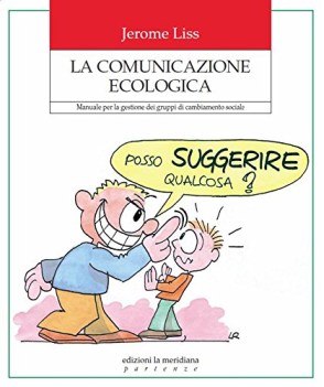 comunicazione ecologica manuale per gestione dei gruppi di cambiamento sociale