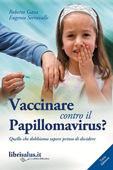 vaccinare contro il papillomavirus quello che dobbiamo sapere prima di decidere