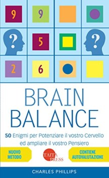 brain balance 50 enigmi per potenziare il vostro cervello ed ampliare il vostro