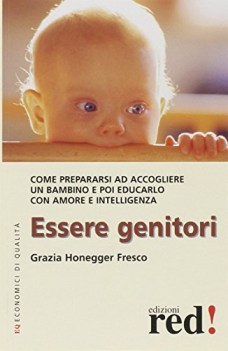 essere genitori come prepararsi ad accogliere un bambino e poi educarlo con amor