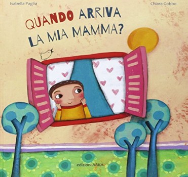 quando arriva la mia mamma?