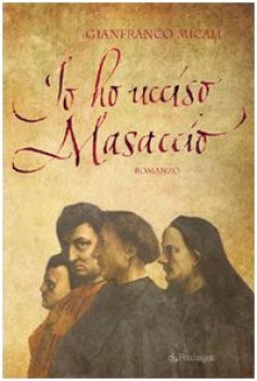 io ho ucciso masaccio