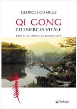 qi gong ed energia vitale pratiche taoiste di lunga vita