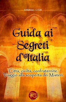 guida ai segreti ditalia citt civilt confraternite viaggio alla scoperta dei mis