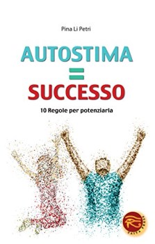 autostimasuccesso 10 regole per potenziarla