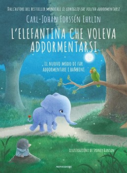 lelefantina che voleva addormentarsi il nuovo modo di far addormentare i bambini