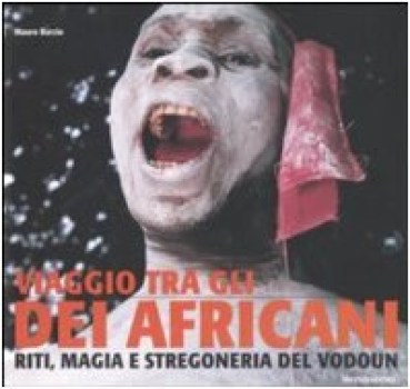 viaggio tra gli dei africani riti magia e stregoneria del vodoun