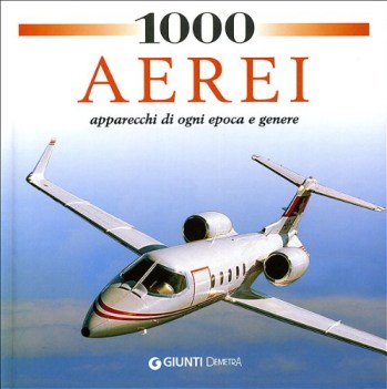 1000 aerei apparecchi di ogni epoca e genere