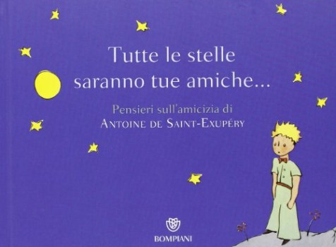 tutte le stelle saranno tue amiche pensieri sullamicizia di antoine de saintexup