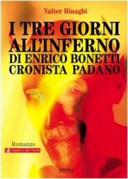 tre giorni allinferno di enrico bonetti cronista padano