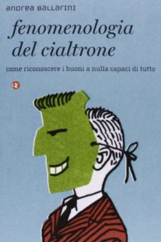 fenomenologia del cialtrone come riconoscere i buoni a nulla capaci di tutto