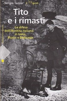 tito e i rimasti la difesa dell identita in istria fiume e dalmazia