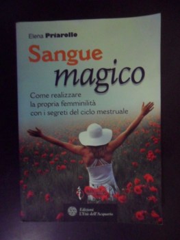 sangue magico. femminilit con i segreti del ciclo mestruale