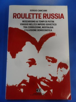 Roulette russia. Neozarismo ai tempi di Putin viaggio nell\'ex impero sovietico