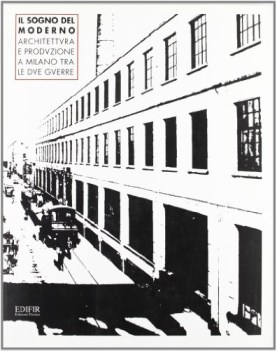 sogno del moderno architettura e produzione a milano tra le due guerre