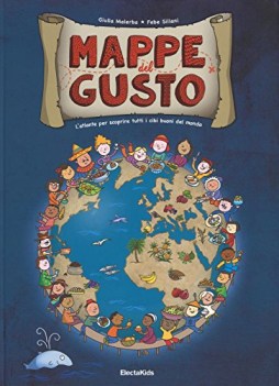 mappe del gusto l\'atlante per scoprire tutti i cibi buoni del mondo