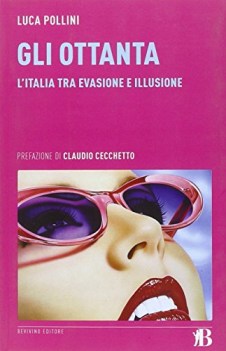 ottanta l\'italia tra evasione e illusione