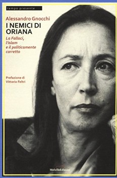 nemici di oriana la fallaci lislam e il politicamente corretto