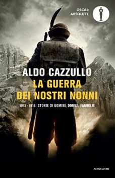 guerra dei nostri nonni 1915 - 1918 storie di uomini donne famiglie