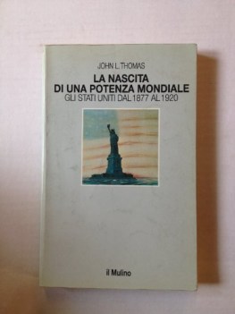 nascita di una potenza mondiale gli stati uniti dal 1877 al 1920