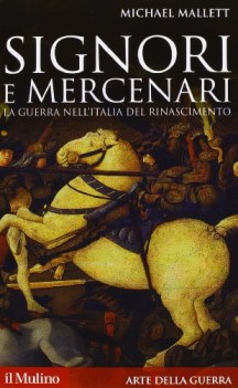 signori e mercenari la guerra nell\'italia del rinascimento