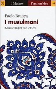 musulmani conoscerli per non temerli