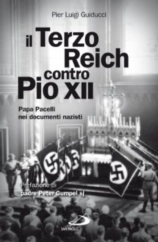 terzo reich contro pio xii. papa pacelli nei documenti nazisti