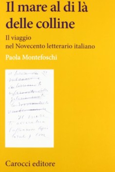 mare al di la delle colline il viaggio nel novecento letterario italiano