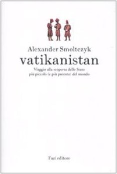 vatikanistan viaggio alla scoperta dello stato pi piccolo e potente