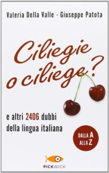 ciliegie o ciliege? e altri 2406 dubbi della lingua italiana