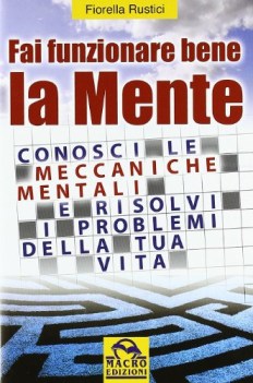 fai funzionare bene la tua mente conosci le meccaniche mentali e risolvi i probl