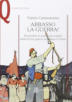 abbasso la guerra neutralisti in piazza alla vigilia della prima guerra mondiale